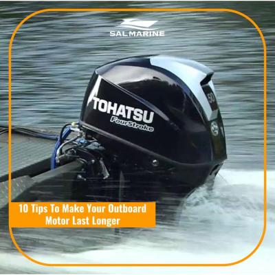 10 Tips To Make Your Outboard Motor Last Longer